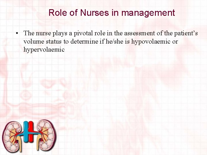 Role of Nurses in management • The nurse plays a pivotal role in the