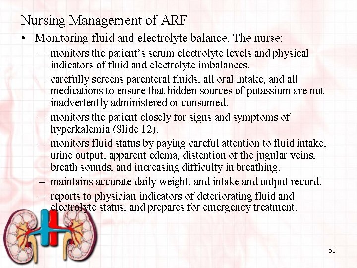 Nursing Management of ARF • Monitoring fluid and electrolyte balance. The nurse: – monitors
