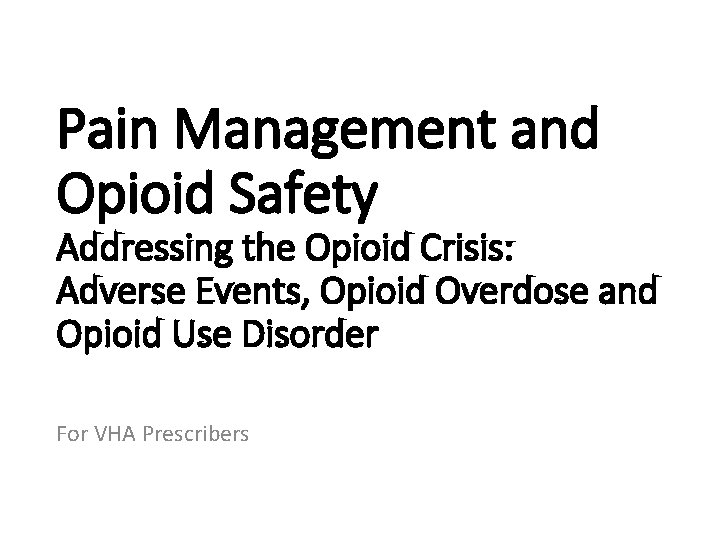 Pain Management and Opioid Safety Addressing the Opioid Crisis: Adverse Events, Opioid Overdose and