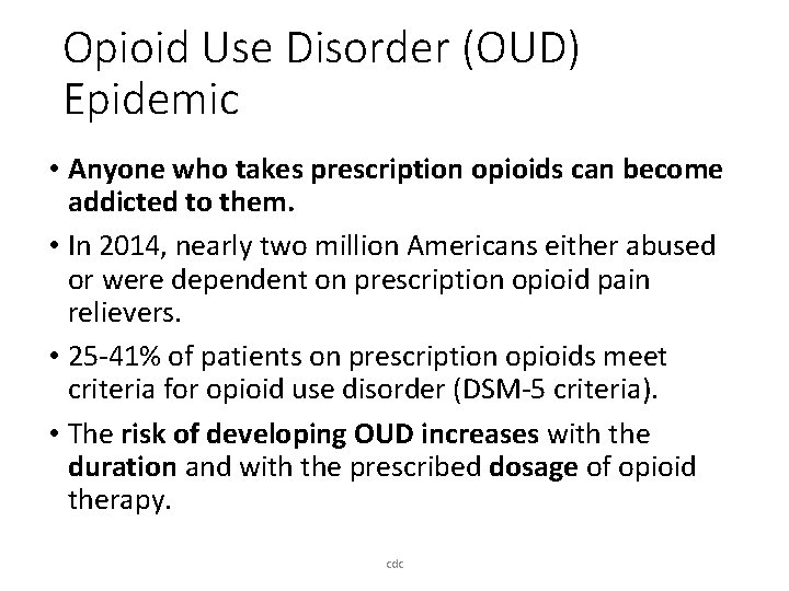 Opioid Use Disorder (OUD) Epidemic • Anyone who takes prescription opioids can become addicted