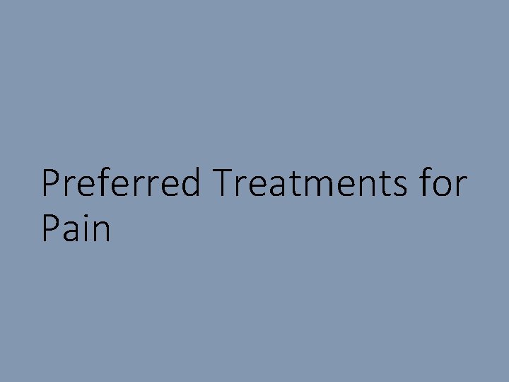 Preferred Treatments for Pain 