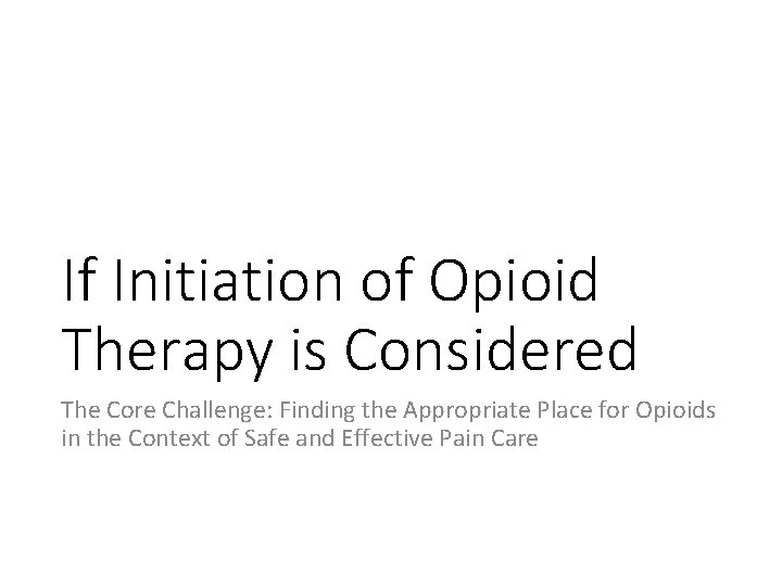 If Initiation of Opioid Therapy is Considered The Core Challenge: Finding the Appropriate Place