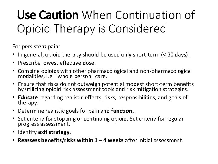 Use Caution When Continuation of Opioid Therapy is Considered For persistent pain: • In