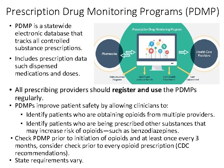 Prescription Drug Monitoring Programs (PDMP) • PDMP is a statewide electronic database that tracks
