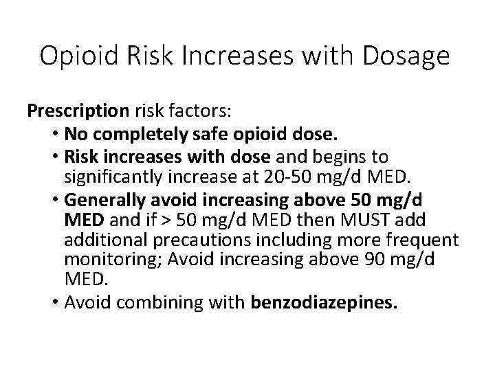 Opioid Risk Increases with Dosage Prescription risk factors: • No completely safe opioid dose.