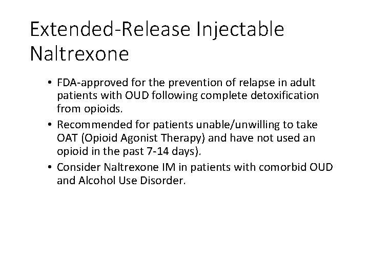 Extended-Release Injectable Naltrexone • FDA-approved for the prevention of relapse in adult patients with