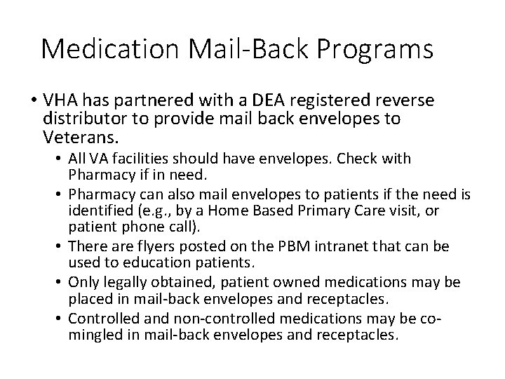 Medication Mail-Back Programs • VHA has partnered with a DEA registered reverse distributor to