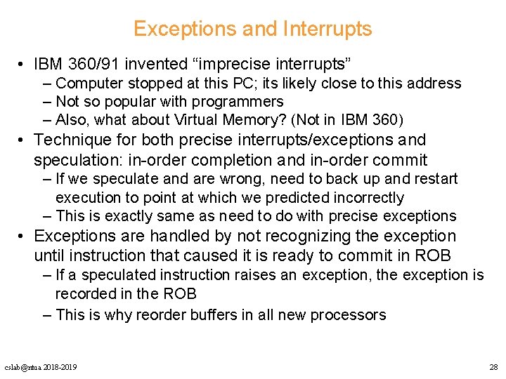 Exceptions and Interrupts • IBM 360/91 invented “imprecise interrupts” – Computer stopped at this Exceptions and Interrupts • IBM 360/91 invented “imprecise interrupts” – Computer stopped at this
