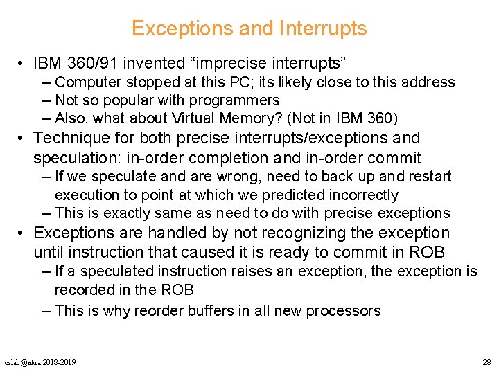 Exceptions and Interrupts • IBM 360/91 invented “imprecise interrupts” – Computer stopped at this