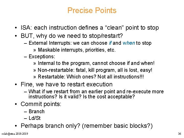 Precise Points • ISA: each instruction defines a “clean” point to stop • BUT,