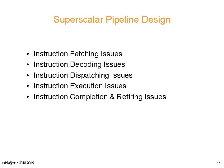 Superscalar Pipeline Design • • • Instruction Fetching Issues Instruction Decoding Issues Instruction Dispatching Superscalar Pipeline Design • • • Instruction Fetching Issues Instruction Decoding Issues Instruction Dispatching