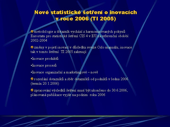 Nové statistické šetření o inovacích v roce 2006 (TI 2005) metodologie a dotazník vychází