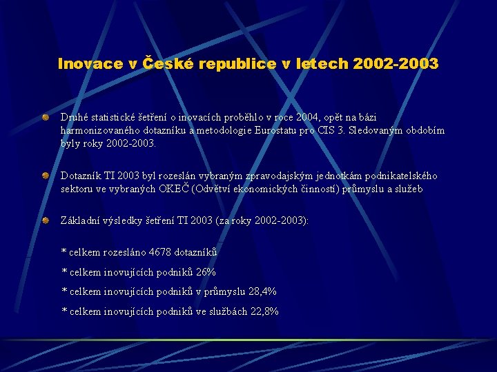 Inovace v České republice v letech 2002 -2003 Druhé statistické šetření o inovacích proběhlo