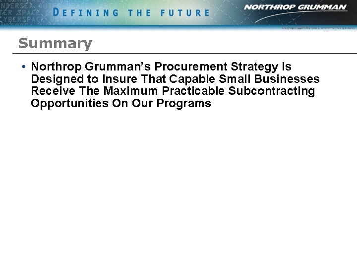 Copyright 2004 Northrop Grumman Corporation Summary • Northrop Grumman’s Procurement Strategy Is Designed to