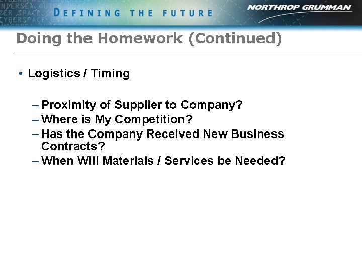 Doing the Homework (Continued) • Logistics / Timing – Proximity of Supplier to Company?