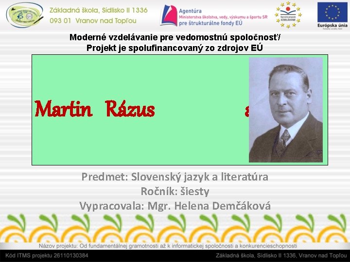 Moderné vzdelávanie pre vedomostnú spoločnosť/ Projekt je spolufinancovaný zo zdrojov EÚ Martin Rázus a