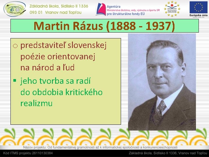 Martin Rázus (1888 - 1937) o predstaviteľ slovenskej poézie orientovanej na národ a ľud