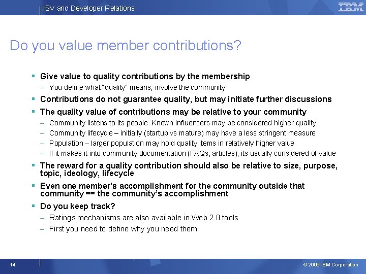ISV and Developer Relations Do you value member contributions? § Give value to quality