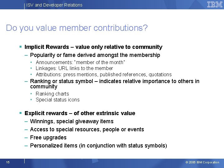 ISV and Developer Relations Do you value member contributions? § Implicit Rewards – value