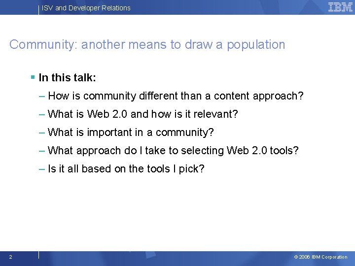ISV and Developer Relations Community: another means to draw a population § In this