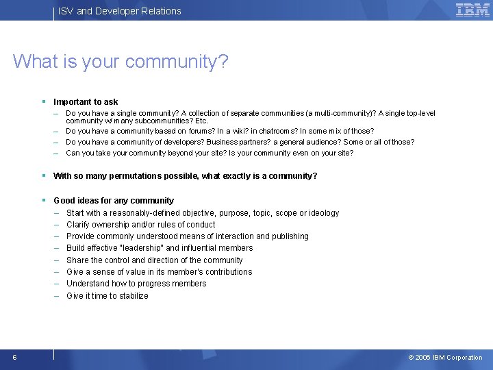 ISV and Developer Relations What is your community? § Important to ask – Do