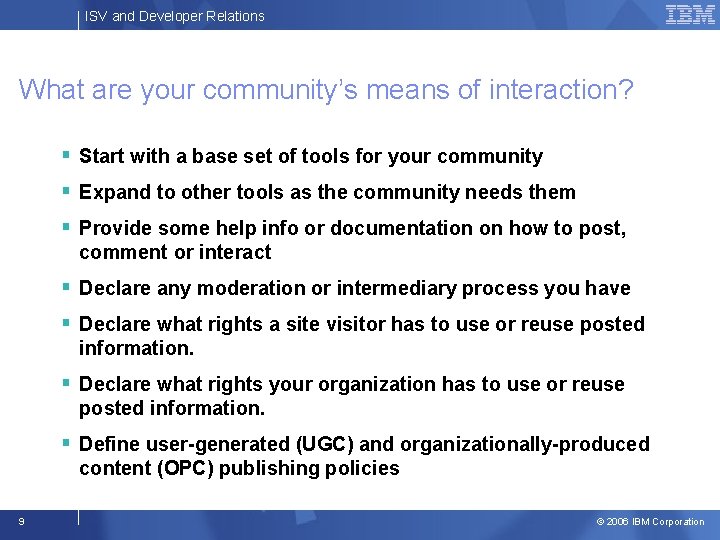 ISV and Developer Relations What are your community’s means of interaction? § Start with