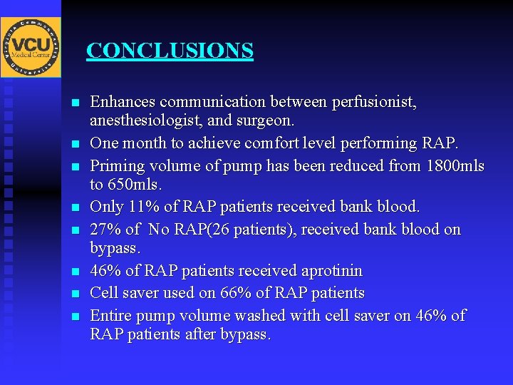 CONCLUSIONS n n n n Enhances communication between perfusionist, anesthesiologist, and surgeon. One month