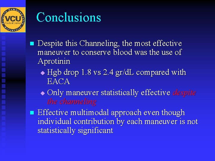 Conclusions n n Despite this Channeling, the most effective maneuver to conserve blood was