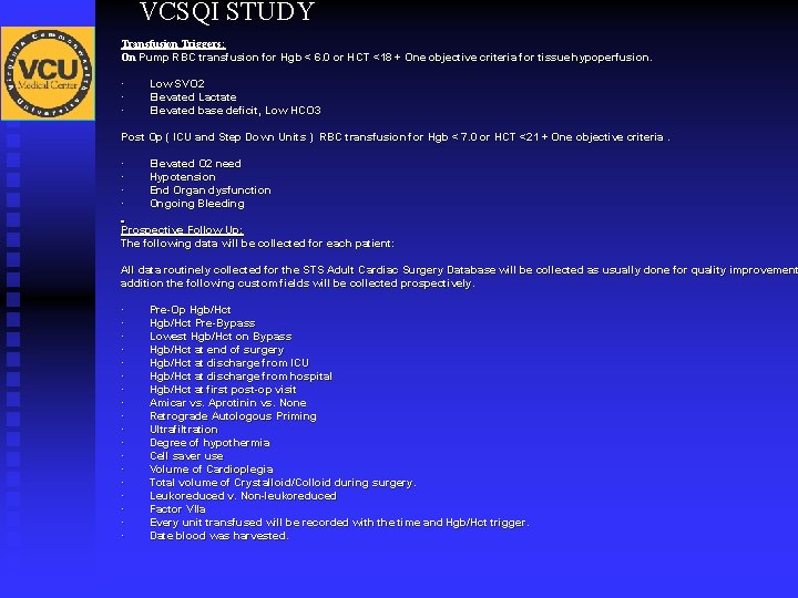 VCSQI STUDY Transfusion Triggers: On Pump RBC transfusion for Hgb < 6. 0 or