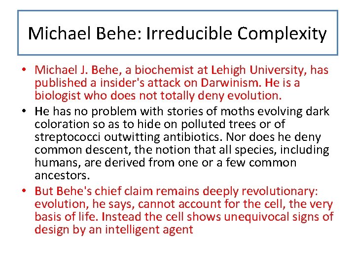 Michael Behe: Irreducible Complexity • Michael J. Behe, a biochemist at Lehigh University, has
