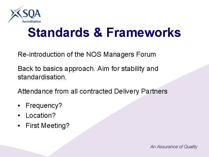 Standards & Frameworks Re-introduction of the NOS Managers Forum Back to basics approach. Aim