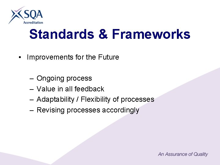 Standards & Frameworks • Improvements for the Future – – Ongoing process Value in