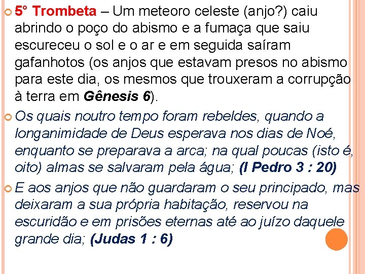  5° Trombeta – Um meteoro celeste (anjo? ) caiu abrindo o poço do