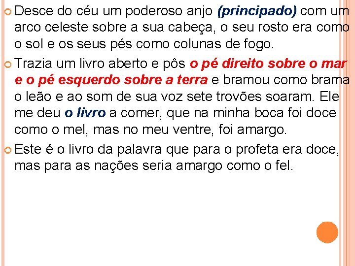  Desce do céu um poderoso anjo (principado) com um arco celeste sobre a