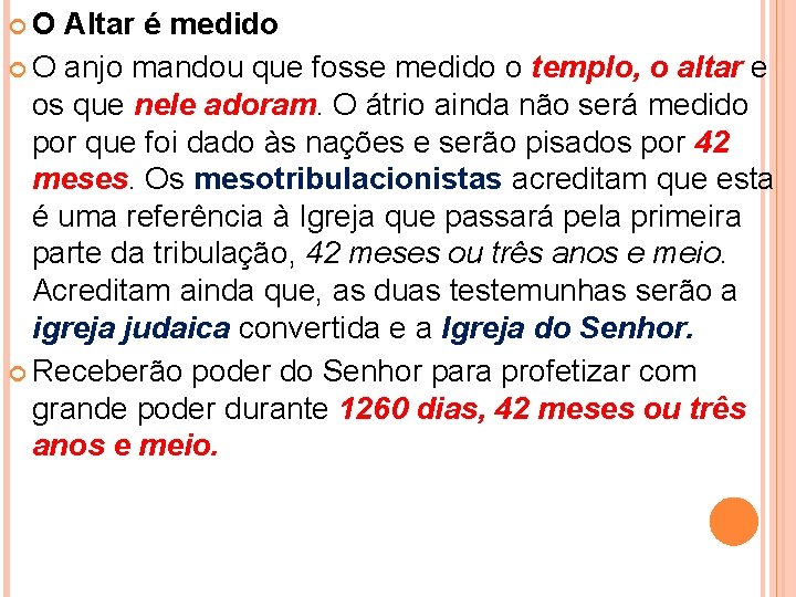  O Altar é medido O anjo mandou que fosse medido o templo, o