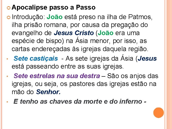  Apocalipse passo a Passo Introdução: João está preso na ilha de Patmos, ilha