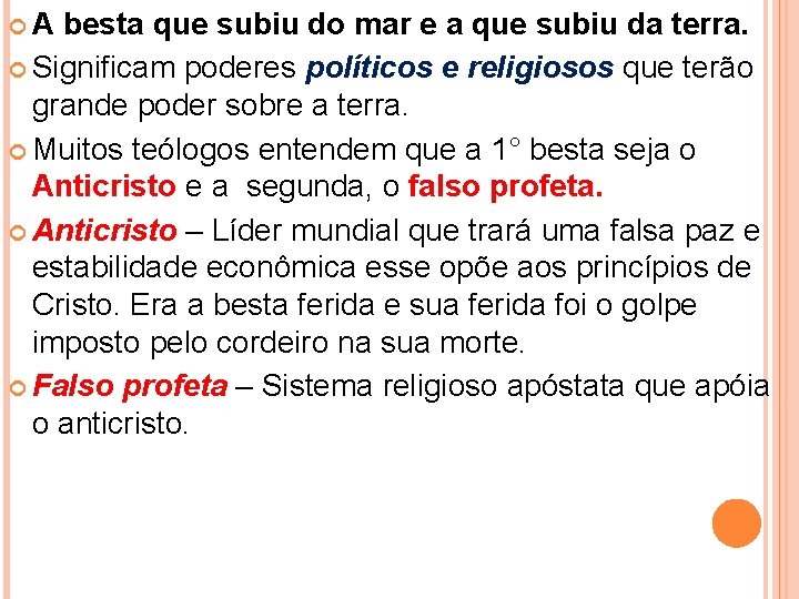  A besta que subiu do mar e a que subiu da terra. Significam