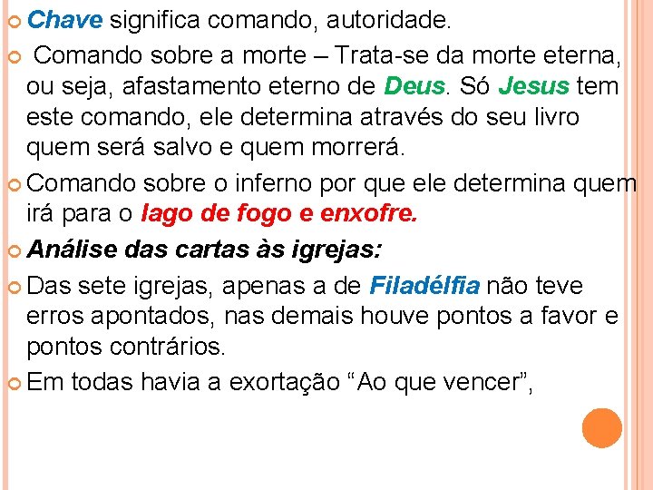  Chave significa comando, autoridade. Comando sobre a morte – Trata-se da morte eterna,