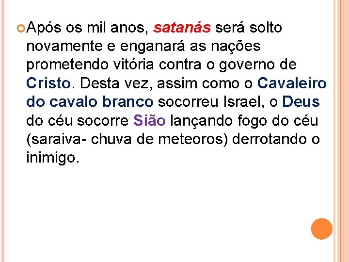  Após os mil anos, satanás será solto novamente e enganará as nações prometendo