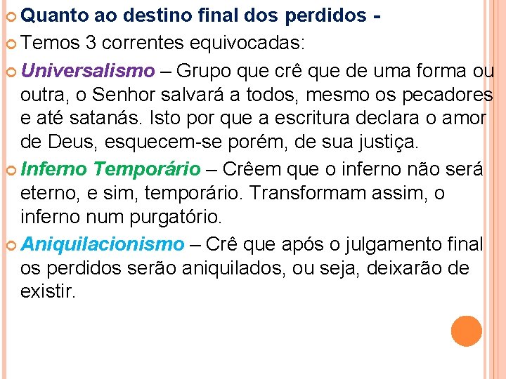  Quanto ao destino final dos perdidos Temos 3 correntes equivocadas: Universalismo – Grupo