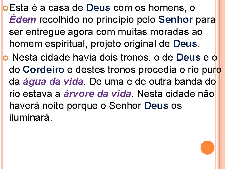  Esta é a casa de Deus com os homens, o Édem recolhido no