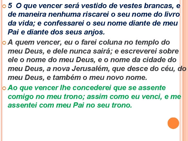  5 O que vencer será vestido de vestes brancas, e de maneira nenhuma