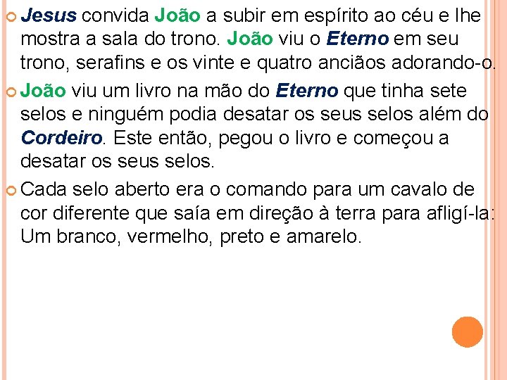  Jesus convida João a subir em espírito ao céu e lhe mostra a