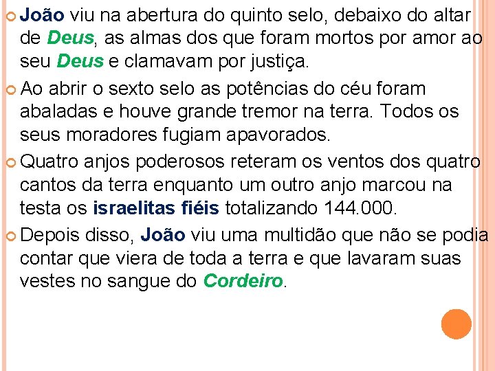  João viu na abertura do quinto selo, debaixo do altar de Deus, as