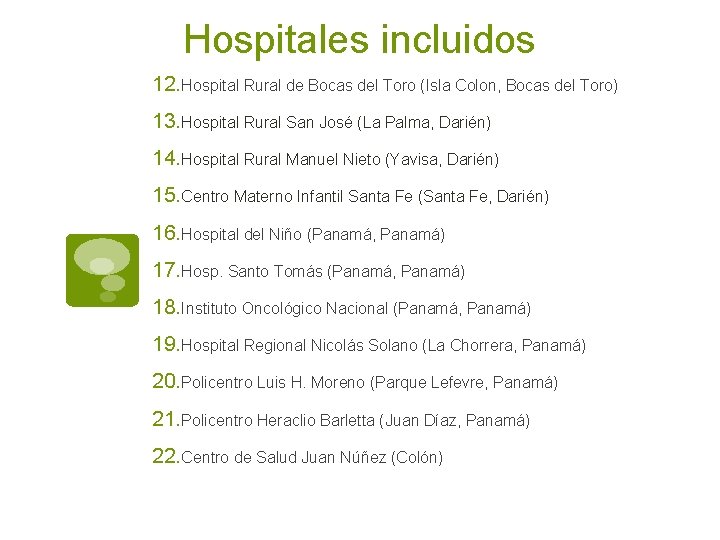 Hospitales incluidos 12. Hospital Rural de Bocas del Toro (Isla Colon, Bocas del Toro)