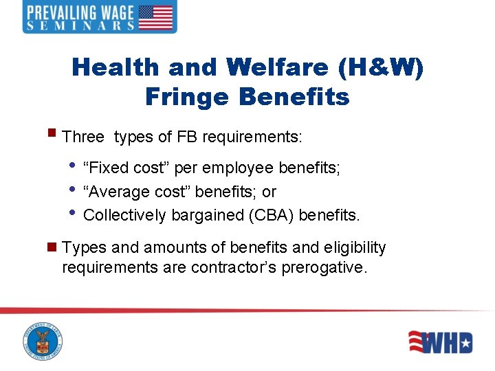 Health and Welfare (H&W) Fringe Benefits § Three types of FB requirements: • “Fixed Health and Welfare (H&W) Fringe Benefits § Three types of FB requirements: • “Fixed