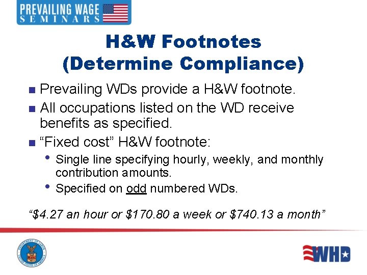 H&W Footnotes (Determine Compliance) Prevailing WDs provide a H&W footnote. n All occupations listed H&W Footnotes (Determine Compliance) Prevailing WDs provide a H&W footnote. n All occupations listed