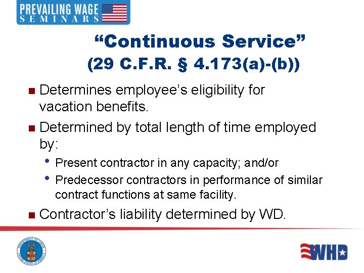 “Continuous Service” (29 C. F. R. § 4. 173(a)-(b)) Determines employee’s eligibility for vacation “Continuous Service” (29 C. F. R. § 4. 173(a)-(b)) Determines employee’s eligibility for vacation