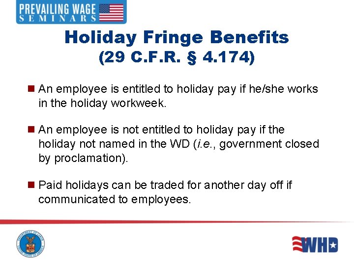 Holiday Fringe Benefits (29 C. F. R. § 4. 174) n An employee is Holiday Fringe Benefits (29 C. F. R. § 4. 174) n An employee is