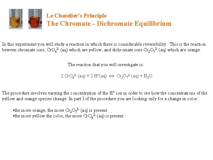 Le Chatelier's Principle The Chromate - Dichromate Equilibrium In this experiment you will study